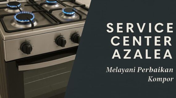 Service Kompor Azalea Kebayoran Lama – Solusi Tepat, Cepat, dan Bergaransi!