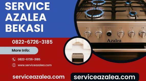 Service Center Azalea di Bekasi dan Sekitarnya – Solusi Kompor Azalea Cepat & Profesional