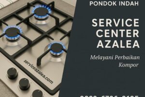 Service Kompor Azalea Pondok Indah – Profesional & Terpercaya