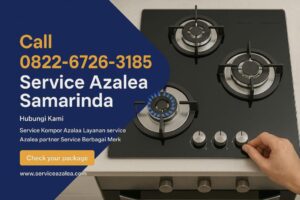 Service Azalea Samarinda 0822-6726-3185 Layanan Kompor