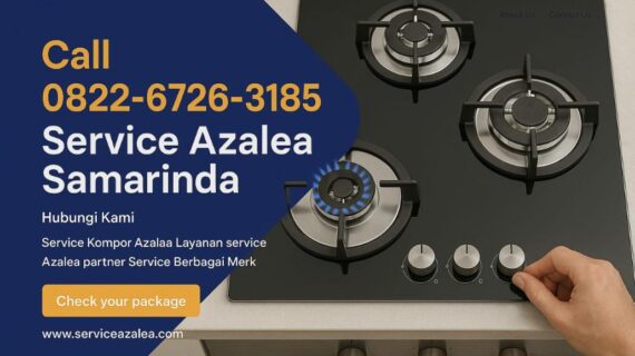 Service Azalea Samarinda 0822-6726-3185 Layanan Kompor