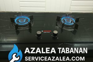 Service Kompor Azalea Tabanan – Layanan Cepat, Tepat & Profesional
