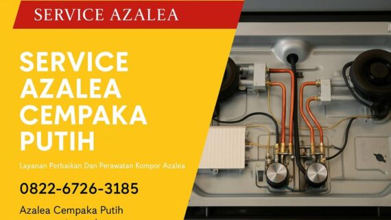 Service Kompor Azalea Cempaka Putih – Solusi Terbaik untuk Kompor Anda