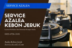 Service Azalea Kebon Jeruk 0822-6726-3185 Bergaransi