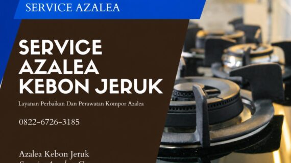 Service Azalea Kebon Jeruk 0822-6726-3185 Bergaransi