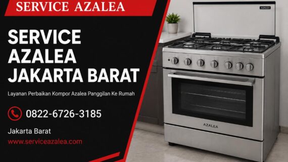 Service Azalea Jakarta Barat 0822-6726-3185 | Teknisi Kompor Profesional